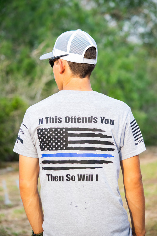 "If This Offends You Then So Will I" Blue Line T Shirt